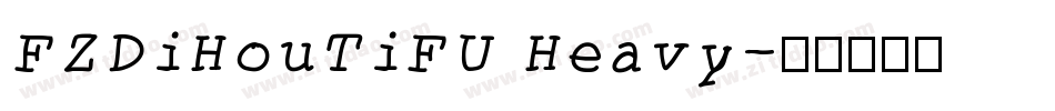 FZDiHouTiFU Heavy字体转换